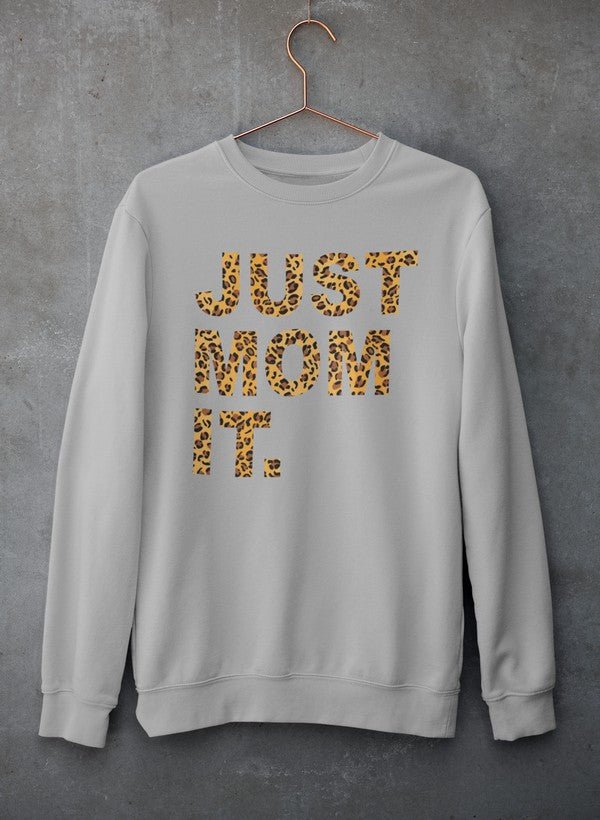 Just Mom It Sweat Shirt - 40daY40nighT