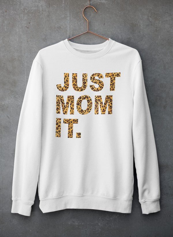 Just Mom It Sweat Shirt - 40daY40nighT